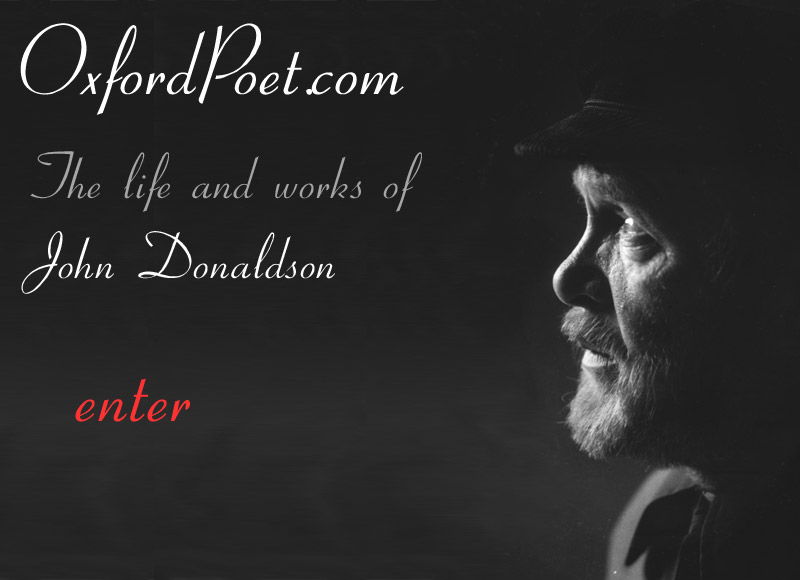 John Donaldson, the Oxford Poet - 'A brave and remarkable man... 
		there is real vision in his poems' - Kathleen Rayne